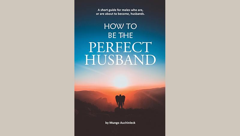 Love in this time of quarantine, or any time: a book to teach you how to be the perfect husband