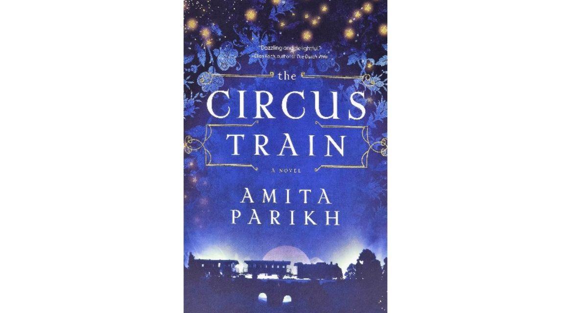 Champlain Library Staff Book Review – ‘The Circus Train’, by Amita Parikh